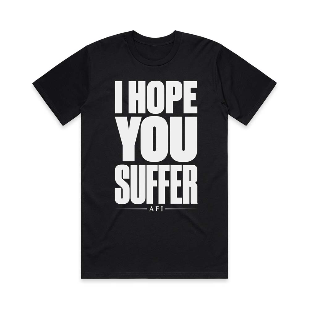 I Hope You Suffer Black Tee