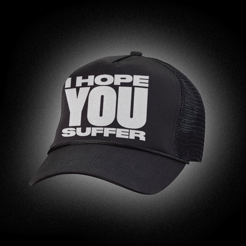 I Hope You Suffer Black Trucker Hat