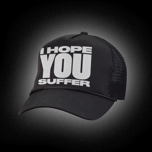 I Hope You Suffer Black Trucker Hat